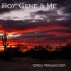 Roy, Gene & Me CD