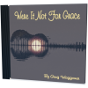 Were It Not for Grace - Full MP3 Album